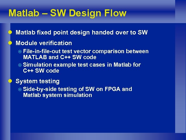 Matlab – SW Design Flow l Matlab fixed point design handed over to SW