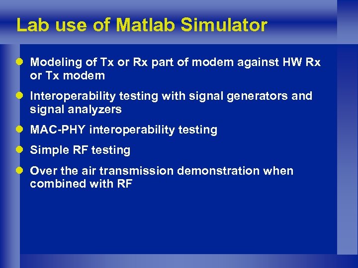 Lab use of Matlab Simulator l Modeling of Tx or Rx part of modem