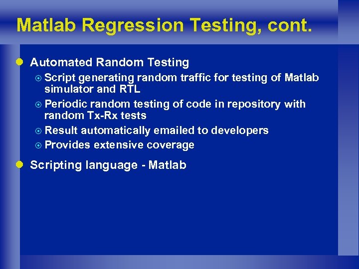 Matlab Regression Testing, cont. l Automated Random Testing ¤ Script generating random traffic for