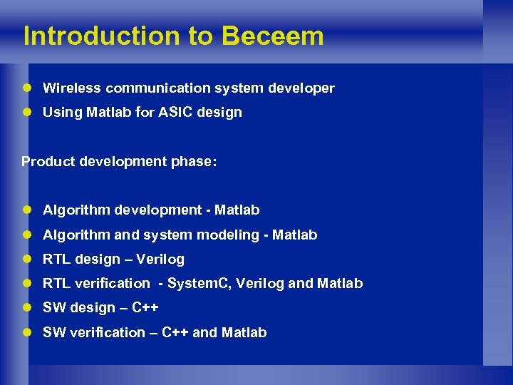 Introduction to Beceem l Wireless communication system developer l Using Matlab for ASIC design