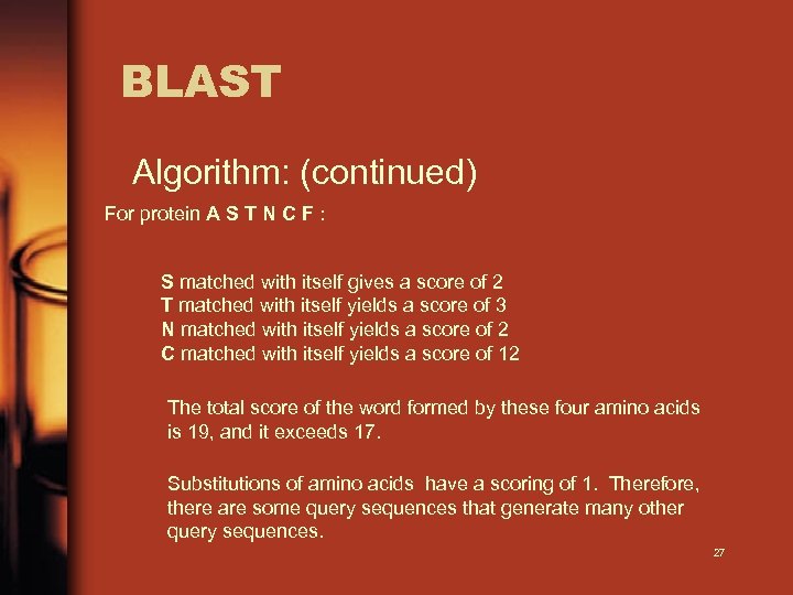 BLAST Algorithm: (continued) For protein A S T N C F : S matched