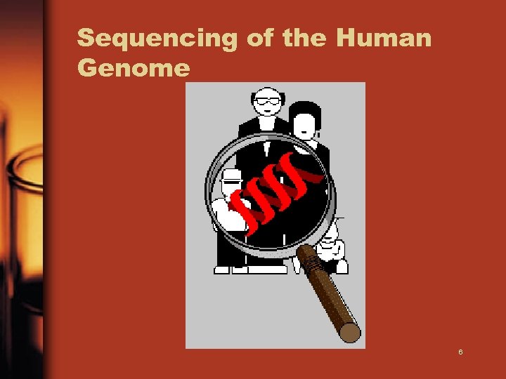 Sequencing of the Human Genome 6 