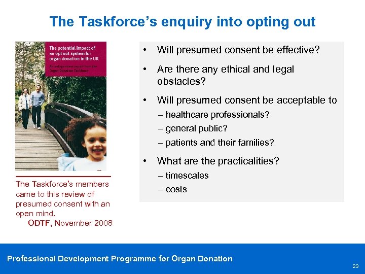 The Taskforce’s enquiry into opting out • Will presumed consent be effective? • Are