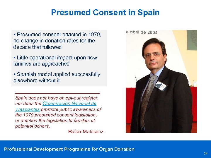 Presumed Consent in Spain • Presumed consent enacted in 1979; no change in donation