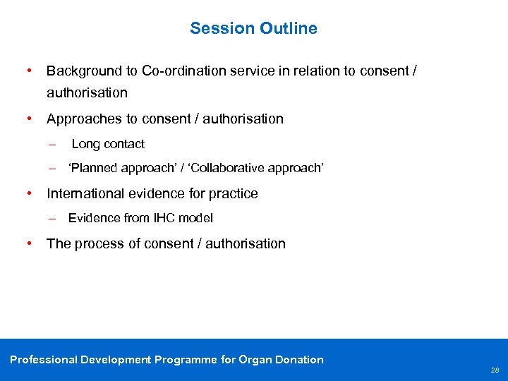 Session Outline • Background to Co-ordination service in relation to consent / authorisation •
