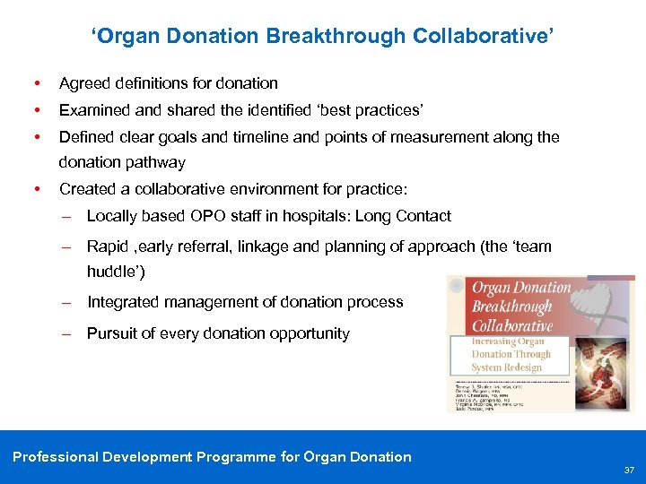 ‘Organ Donation Breakthrough Collaborative’ • Agreed definitions for donation • Examined and shared the