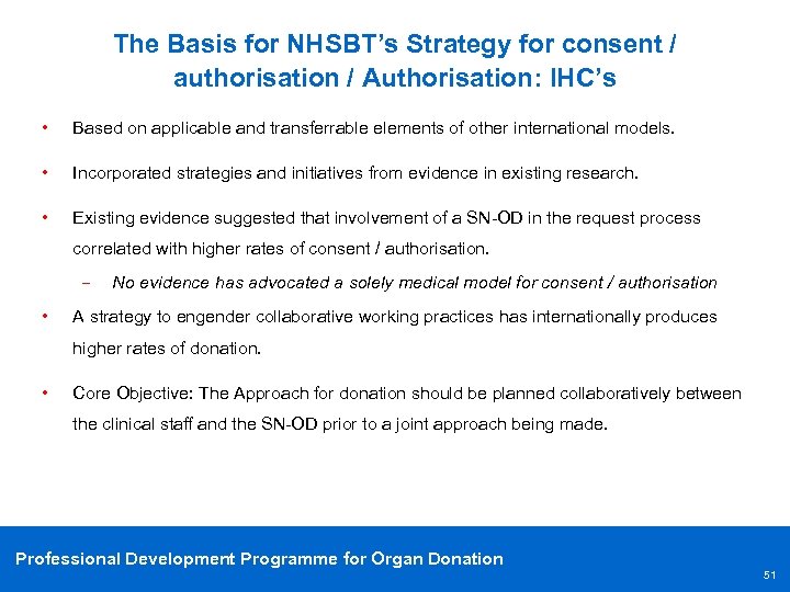 The Basis for NHSBT’s Strategy for consent / authorisation / Authorisation: IHC’s • Based