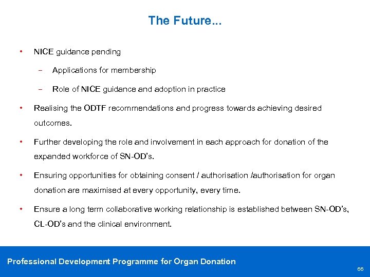 The Future. . . • NICE guidance pending • Applications for membership Role of