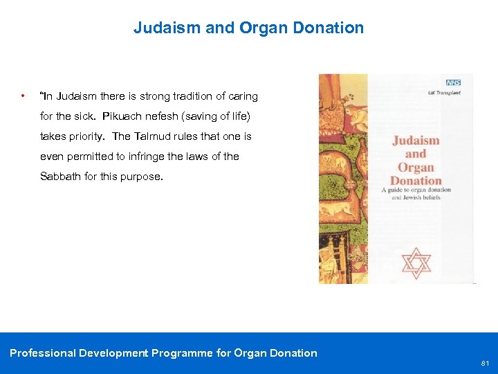 Judaism and Organ Donation • “In Judaism there is strong tradition of caring for