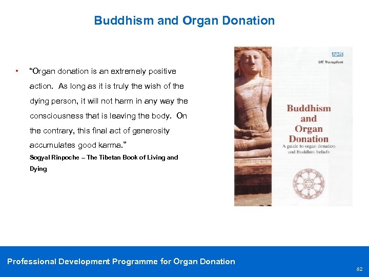 Buddhism and Organ Donation • “Organ donation is an extremely positive action. As long