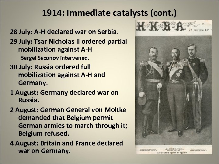 1914: Immediate catalysts (cont. ) 28 July: A-H declared war on Serbia. 29 July: