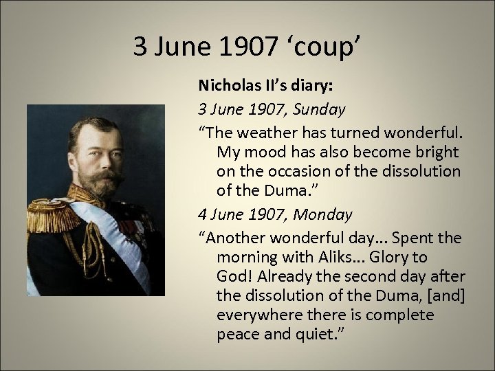 3 June 1907 ‘coup’ Nicholas II’s diary: 3 June 1907, Sunday “The weather has