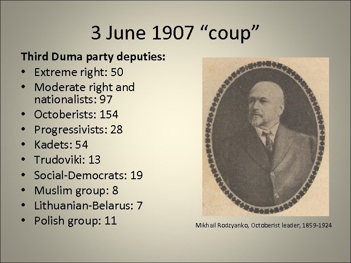 3 June 1907 “coup” Third Duma party deputies: • Extreme right: 50 • Moderate