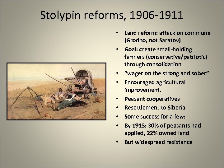 Stolypin reforms, 1906 -1911 • Land reform: attack on commune (Grodno, not Saratov) •