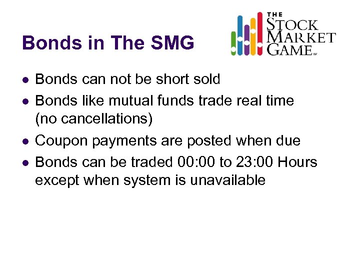 Bonds in The SMG l l Bonds can not be short sold Bonds like