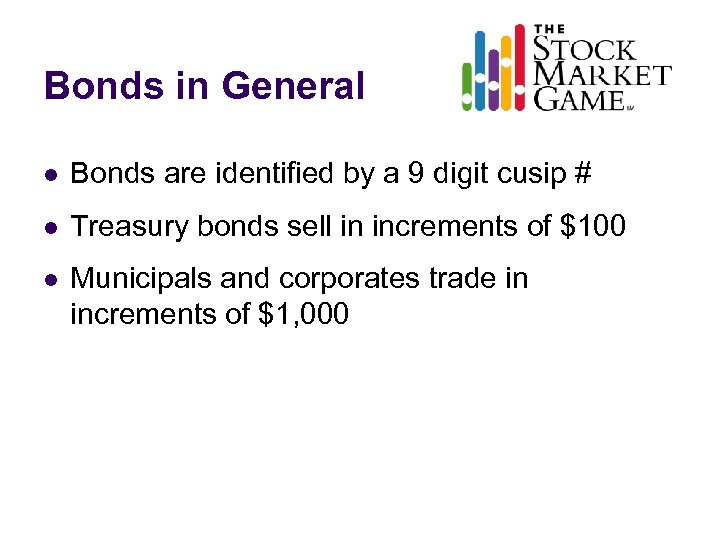 Bonds in General l Bonds are identified by a 9 digit cusip # l