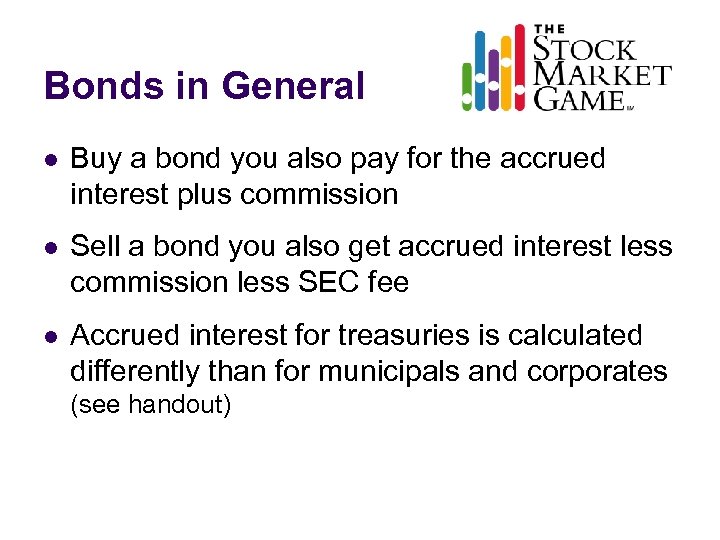 Bonds in General l Buy a bond you also pay for the accrued interest