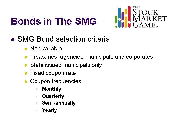 Bonds in The SMG l SMG Bond selection criteria l l l Non-callable Treasuries,