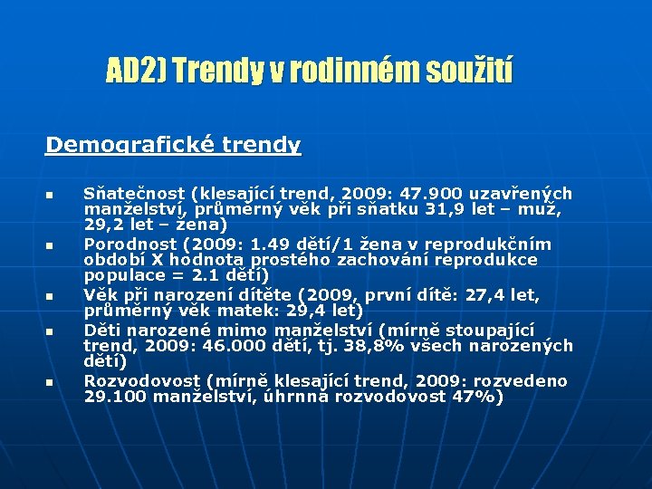 AD 2) Trendy v rodinném soužití Demografické trendy n n n Sňatečnost (klesající trend,