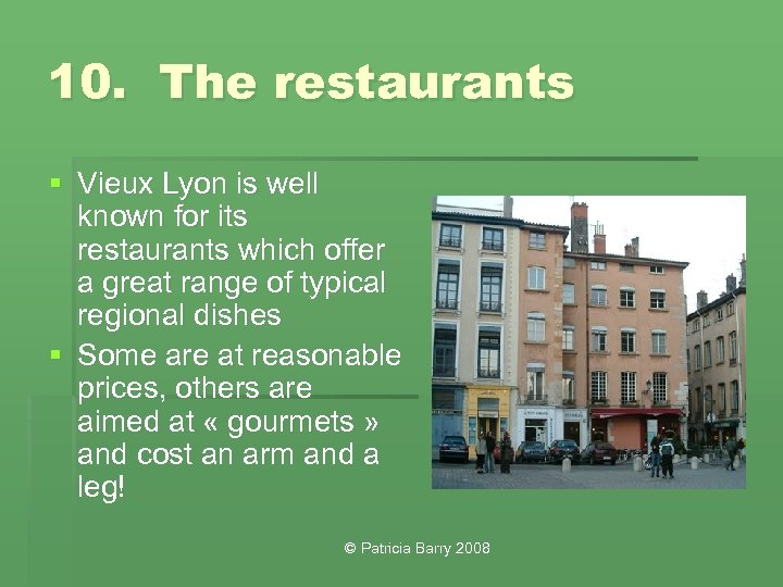 10. The restaurants § Vieux Lyon is well known for its restaurants which offer