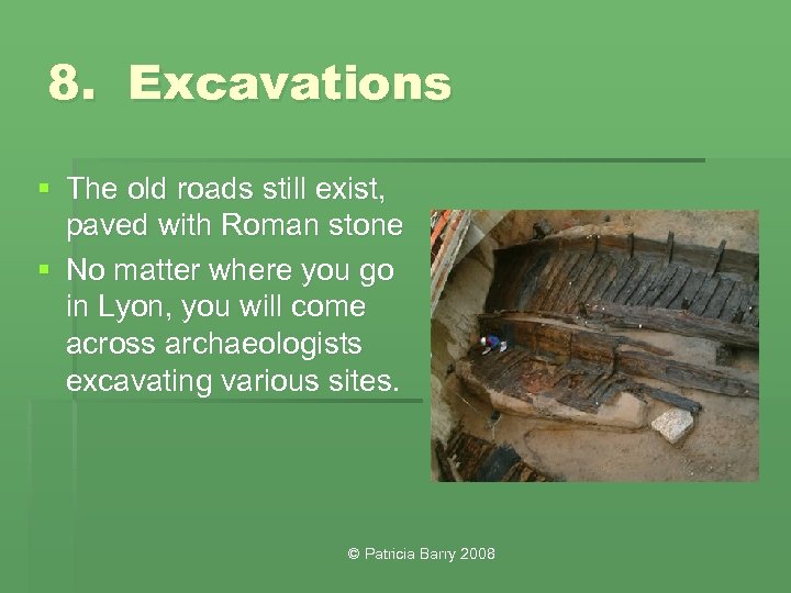 8. Excavations § The old roads still exist, paved with Roman stone § No