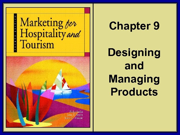 Chapter 9 Designing and Managing Products © 2006 Pearson Education, Inc. Upper Saddle River,