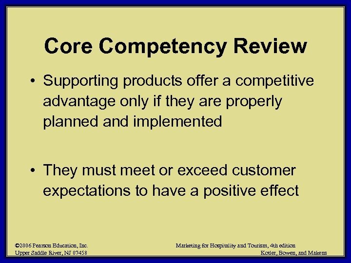 Core Competency Review • Supporting products offer a competitive advantage only if they are