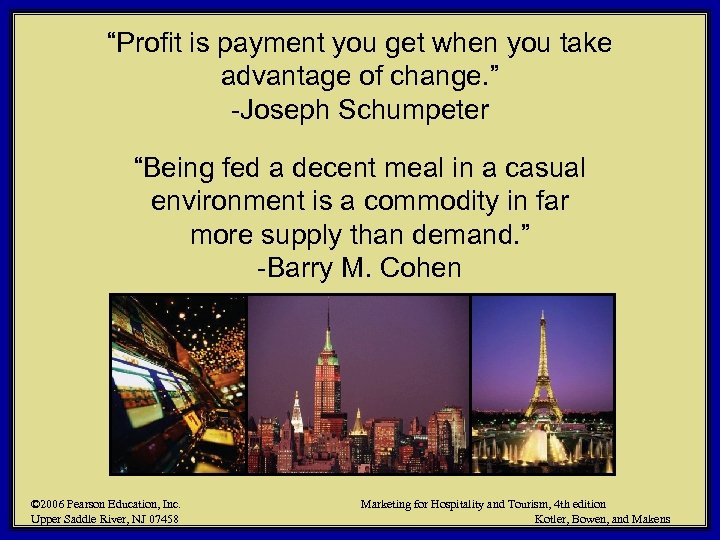 “Profit is payment you get when you take advantage of change. ” -Joseph Schumpeter