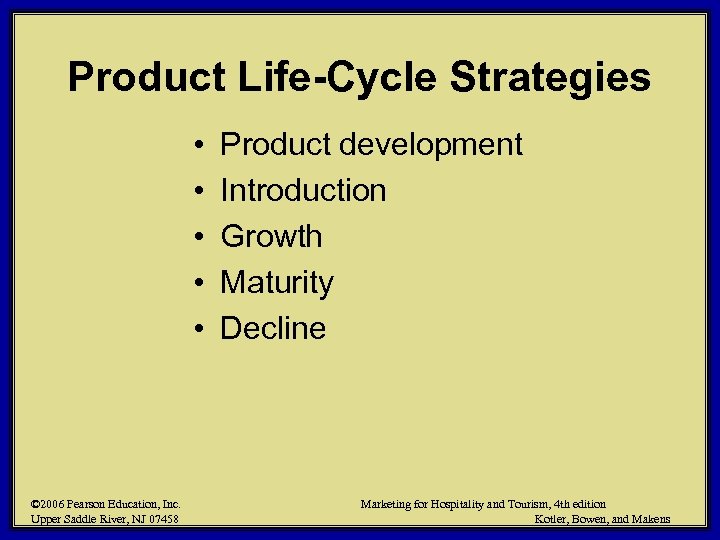 Product Life-Cycle Strategies • • • © 2006 Pearson Education, Inc. Upper Saddle River,