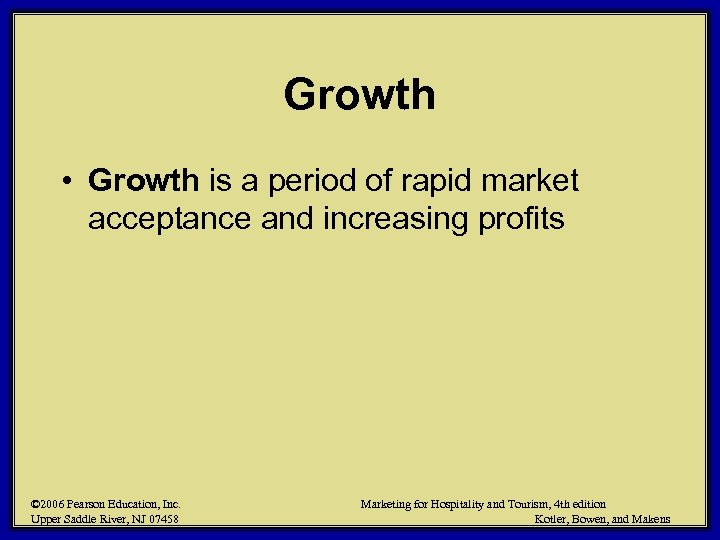 Growth • Growth is a period of rapid market acceptance and increasing profits ©