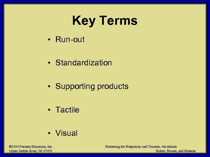 Key Terms • Run-out • Standardization • Supporting products • Tactile • Visual ©