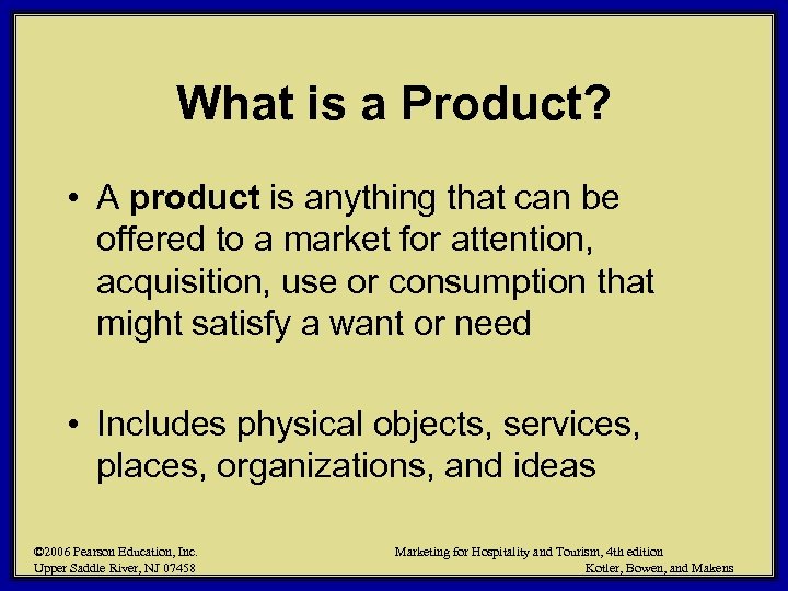 What is a Product? • A product is anything that can be offered to