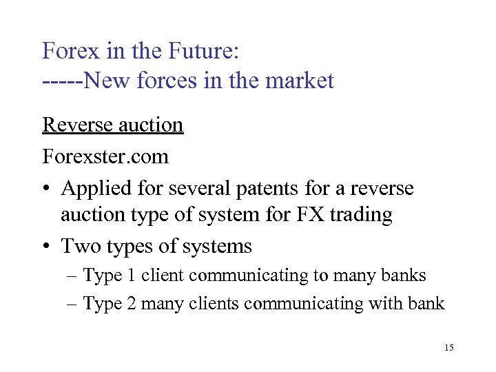Forex in the Future: -----New forces in the market Reverse auction Forexster. com •