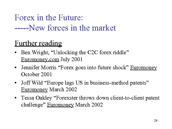 Forex in the Future: -----New forces in the market Further reading • Ben Wright,