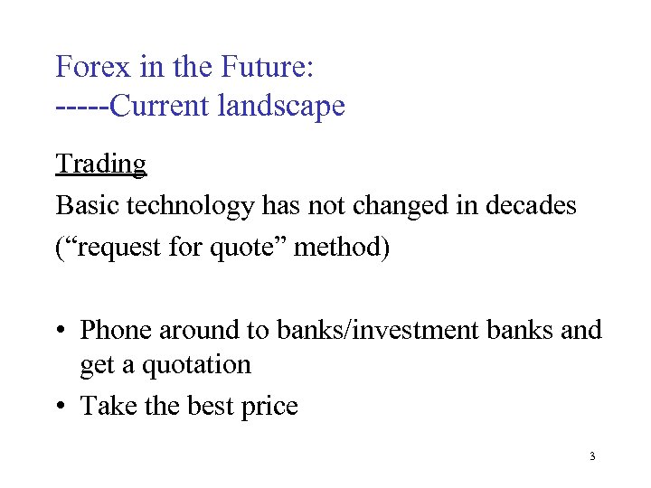 Forex in the Future: -----Current landscape Trading Basic technology has not changed in decades