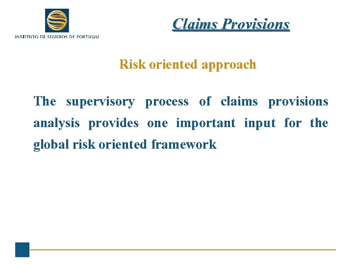 Claims Provisions Risk oriented approach The supervisory process of claims provisions analysis provides one