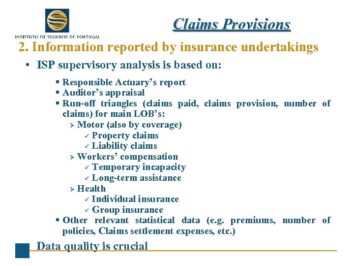 Claims Provisions 2. Information reported by insurance undertakings • ISP supervisory analysis is based