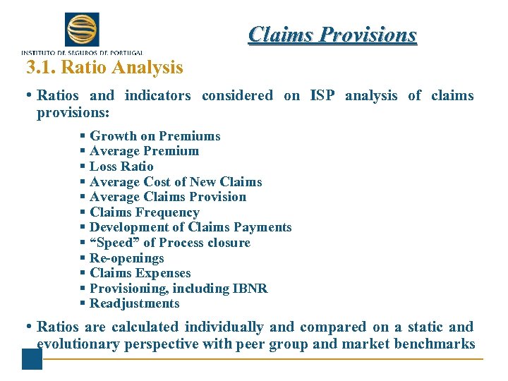 Claims Provisions 3. 1. Ratio Analysis • Ratios and indicators considered on ISP analysis