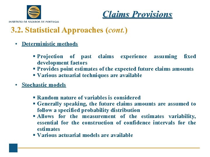 Claims Provisions 3. 2. Statistical Approaches (cont. ) • Deterministic methods § Projection of