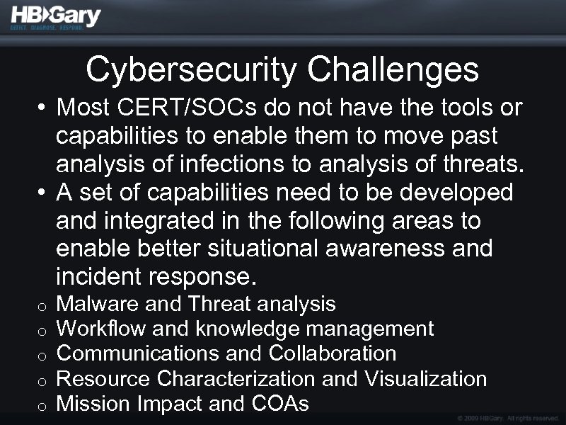 Cybersecurity Challenges • Most CERT/SOCs do not have the tools or capabilities to enable