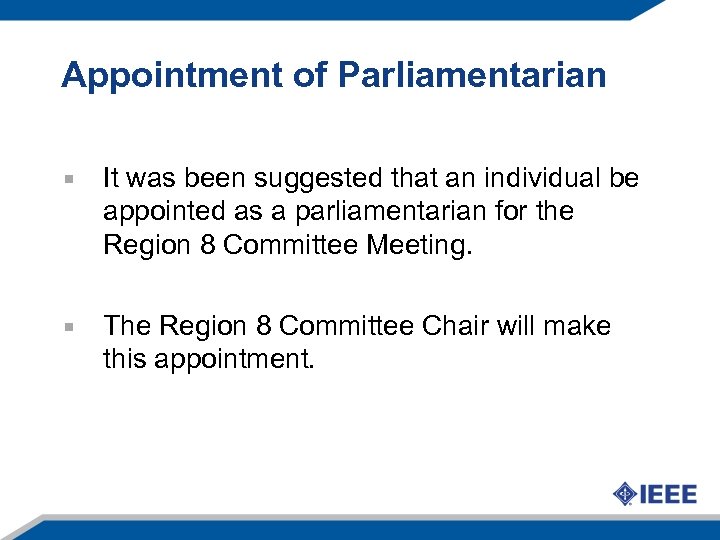 Appointment of Parliamentarian It was been suggested that an individual be appointed as a