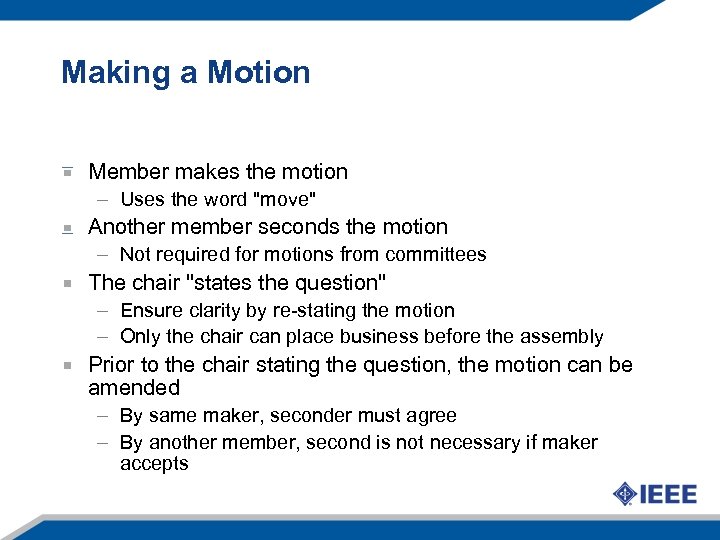 Making a Motion Member makes the motion – Uses the word "move" Another member