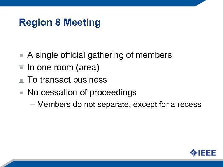 Region 8 Meeting A single official gathering of members In one room (area) To