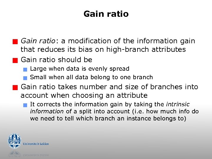 Gain ratio g g Gain ratio: a modification of the information gain that reduces