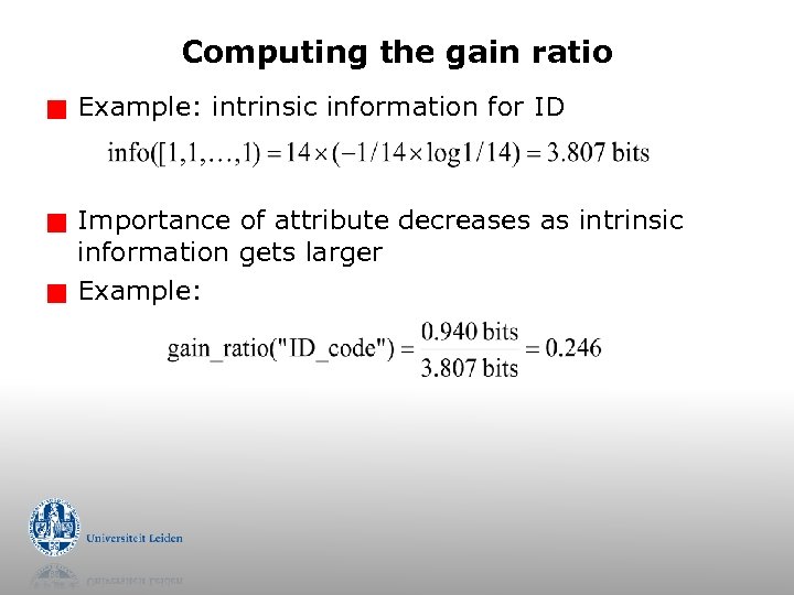 Computing the gain ratio g g g Example: intrinsic information for ID Importance of