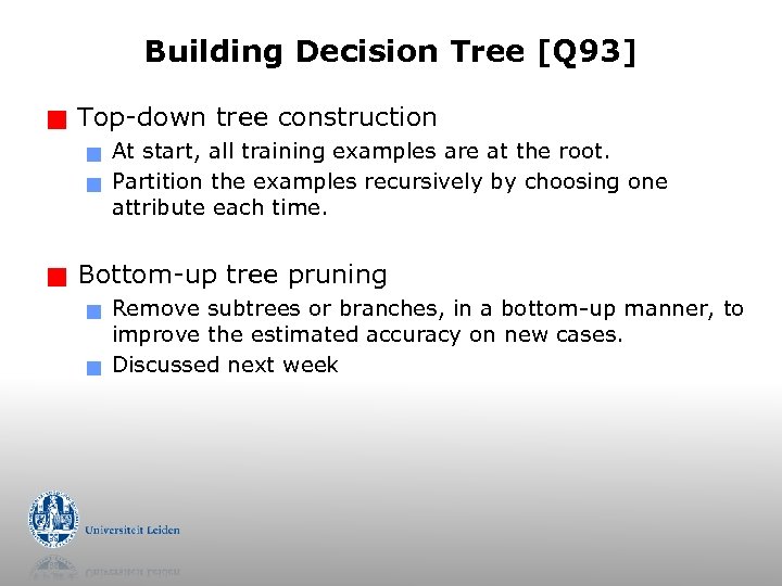 Building Decision Tree [Q 93] g Top-down tree construction g g g At start,