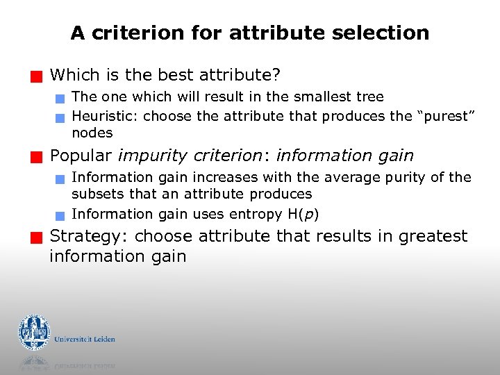 A criterion for attribute selection g Which is the best attribute? g g g