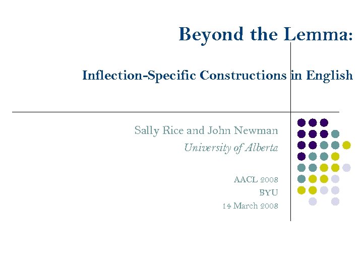 Beyond the Lemma: Inflection-Specific Constructions in English Sally Rice and John Newman University of