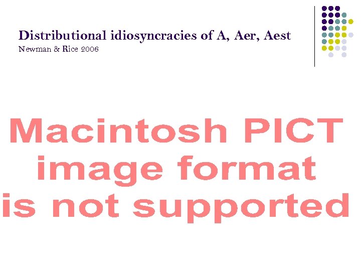 Distributional idiosyncracies of A, Aer, Aest Newman & Rice 2006 