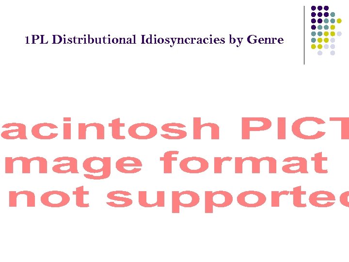 1 PL Distributional Idiosyncracies by Genre 